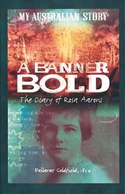 A Banner Bold the Diary of Rosa Aarons My Australian Story