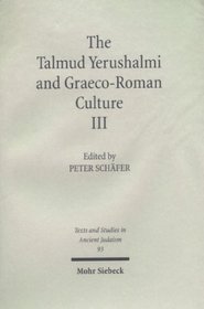 The Talmud Yerushalmi & Graeco-Roman Culture III (Text & Studies in Ancient Judaism)