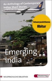 Emerging India: An Anthology of Contemporary Short Stories by writers from the Indian Subcontinent with Additional Material