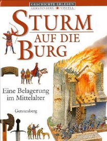 Sturm auf die Burg. Eine Belagerung im Mittelalter. ( Ab 10 J.).
