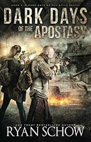 Dark Days of the Apostasy: A Post-Apocalyptic EMP Survival Thriller (Dark Days of the After)