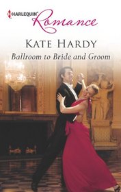 Ballroom to Bride and Groom (Harlequin Romance, No 4366)