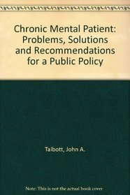 Chronic Mental Patient: Problems, Solutions and Recommendations for a Public Policy