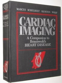 Cardiac Imaging: A Companion to Braunwald's Heart Disease
