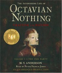 The Astonishing Life of Octavian Nothing, Traitor to the Nation: Volume One: The Pox Party (Astonishing Life of Octavian Nothing, Traitor to the Nation)
