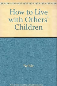 How to Live with Others' Children