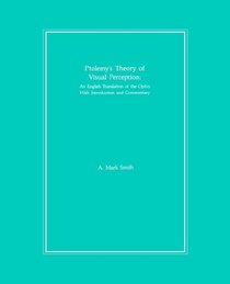 Ptolemy's Theory of Visual Perception: An English Translation of the Optics With Introduction and Commentary (Transactions of the American Philosophical Society)