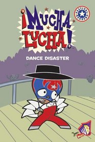Mucha Lucha!: Dance Disaster (Mucha Lucha!)
