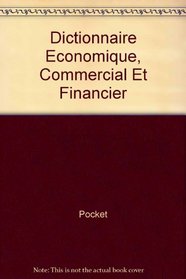 Dictionnaire Economique, Commercial Et Financier (French Edition)