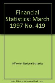 Financial Statistics: March 1997 No. 419 (Financial Statistics)