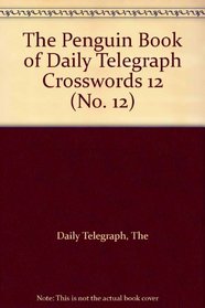 The Penguin Book of Daily Telegraph Crosswords 12 (Daily Telegraph Crossword)