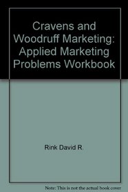 Cravens and Woodruff Marketing: Applied Marketing Problems Workbook