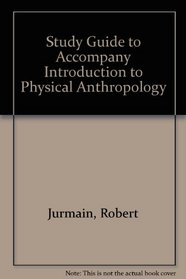 Study Guide to Accompany Introduction to Physical Anthropology