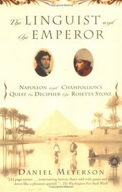 The Linguist and the Emperor : Napoleon and Champollion's Quest to Decipher the Rosetta Stone