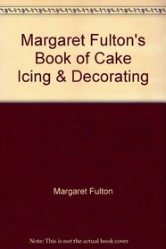Margaret Fulton's Book of Cake Icing & Decorating