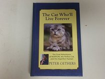 The Cat Who'll Live Forever: The Final Adventures of Norton the Perfect Cat, and His Imperfect Human (Thorndike Press Large Print Americana Series)