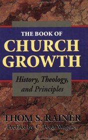 Book of Church Growth: History, Theology,  Principles