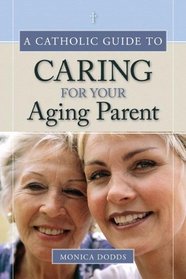 A Catholic Guide to Caring for Your Aging Parent