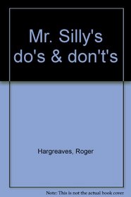 Mr. Silly's do's & don't's