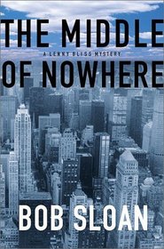 The Middle of Nowhere: A Lenny Bliss Mystery (Lenny Bliss Mysteries)