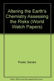 Altering the Earth's Chemistry Assessing the Risks (World Watch Papers)