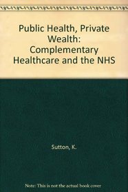 Public Health, Private Wealth: Complementary Healthcare and the NHS