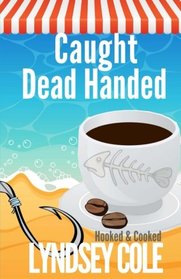 Caught Dead Handed (Hooked & Cooked, Bk 6)