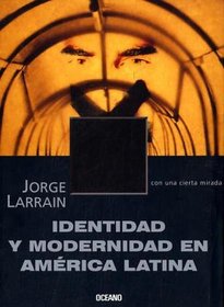 Identidad Y Modernidad En America Latina / Identity And Modernity In Latin America (Con Una Cierta Mirada)