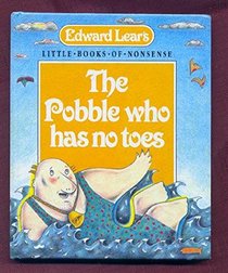 The Pobble Who Has No Toes (Edward Lear's Little Books of Nonsense)