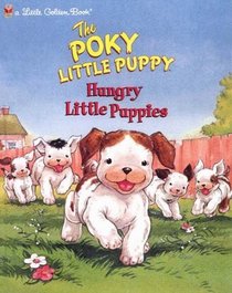 The Pokey Little Puppy: Hungry Little Puppies