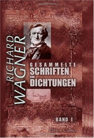 Gesammelte Schriften und Dichtungen: Band I. Autobiographische Skizze. 'Das Liebesverbot'. Rienzi, der letzte der Tribunen [etc.] (German Edition)