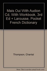 Thompson, Mais Oui With Audion Cd, With Workbook, 3rd Edition Plus Larousse, Pocket French Dictionary