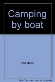 Camping by boat: Powerboat, sailboat, canoe, raft