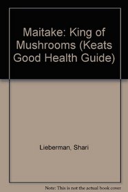 Maitake: King of Mushrooms