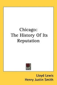 Chicago: The History Of Its Reputation