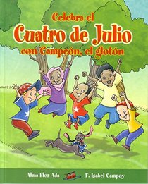 Celebra el Cuatro de Julio con Campen, el glotn (Cuentos Para Celebrar / Stories To Celebrate) (Spanish Edition)