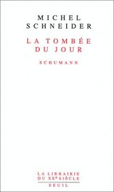 La tombee du jour: Schumann (La Librairie du XXe siecle) (French Edition)