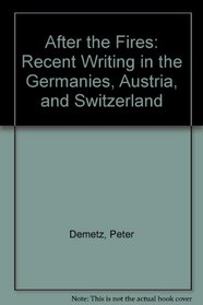 After The Fires: Recent Writing in the Germanies, Austria, and Switzerland