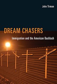 Dream Chasers: Immigration and the American Backlash