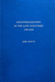 Industrialization in the Low Countries, 1795-1850 (Yale series in economic history)