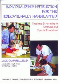 Individualizing Instruction for the Educationally Handicapped: Teaching Strategies in Remedial and Special Education