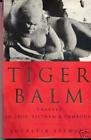 Tiger Balm: Travels in Laos, Vietnam & Cambodia