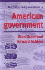 The Politics Today Companion To American Government