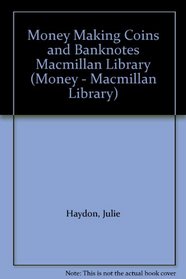Making Coins and Banknotes (Money - Macmillan Library)