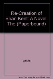 Re-Creation of Brian Kent: A Novel, The (Paperbound)
