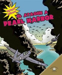 El Ataque a Pearl Harbor/The Bombing of Pearl Harbor (Historias Graficas/Graphic Histories) (Spanish Edition)