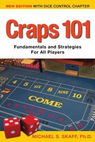 Craps 101 - 2nd Edition with Dice Control Chapter: Fundamentals and Strategies for all Players