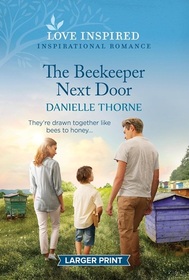 The Beekeeper Next Door (Love Inspired, No 1583) (Larger Print)