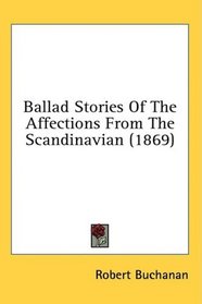 Ballad Stories Of The Affections From The Scandinavian (1869)