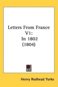 Letters From France V1: In 1802 (1804)